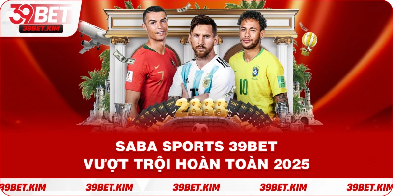 SABA SPORTS 39BET vượt trội hoàn toàn
