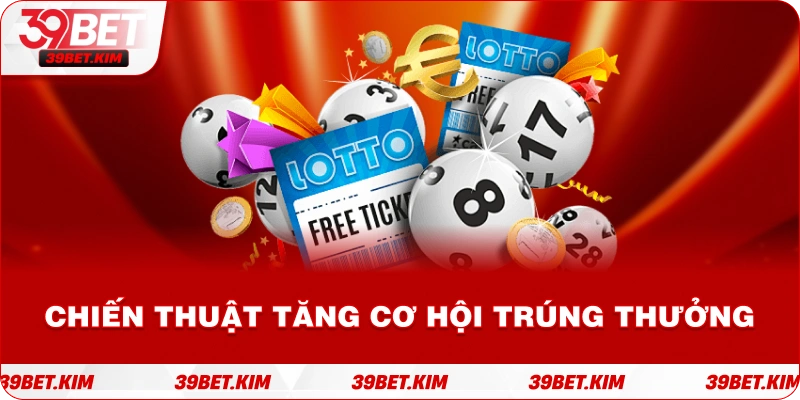 Chiến Thuật Tăng Cơ Hội Trúng Thưởng