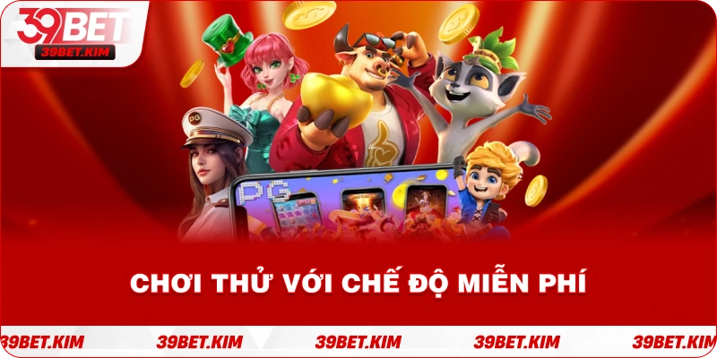 Chơi Thử Với Chế Độ Miễn Phí