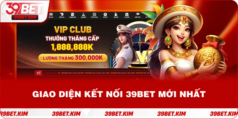 giao diện kết nối 39bet mới nhất