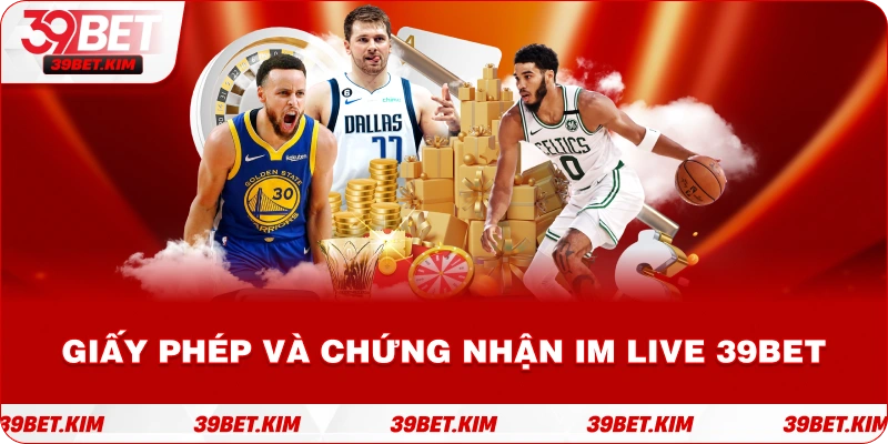 Giấy Phép Và Chứng Nhận IM Live 39bet