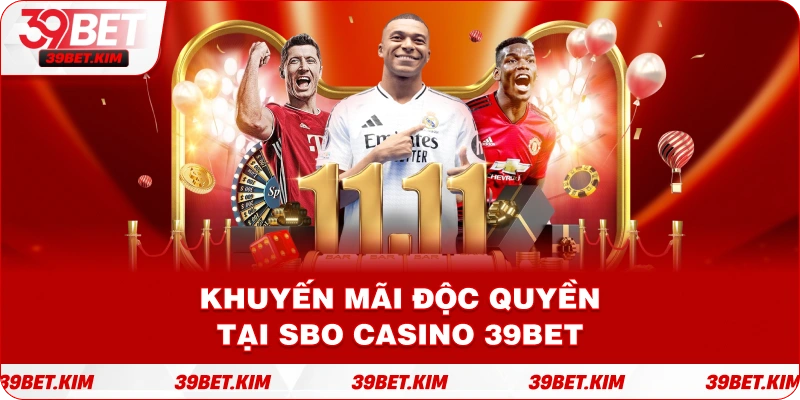 Khuyến Mãi Độc Quyền Tại SBO Casino 39Bet