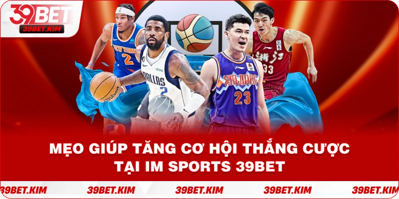 Mẹo Giúp Tăng Cơ Hội Thắng Cược Tại IM SPORTS