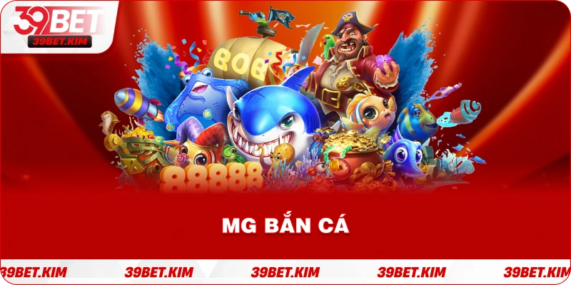 MG bắn cá online tại 39BET