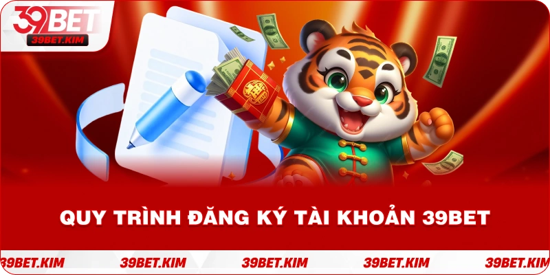 Quy trình đăng ký tài khoản 39bet