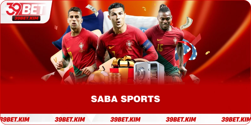 SABA SPORTS 39BET – Nền Tảng Cá Cược Thể Thao Hàng Đầu Châu Á