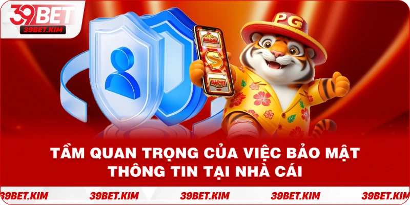 Tầm Quan Trọng Của Việc Bảo Mật Thông Tin Tại Nhà Cái